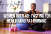 A Guide for African American Women over 40:  Intermittent Fasting for Health and Fat Burning