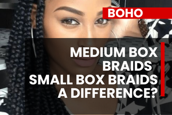 Box Braids: Medium Box Braids, Knotless Box Braids, Small Box Braids-is there really a difference?