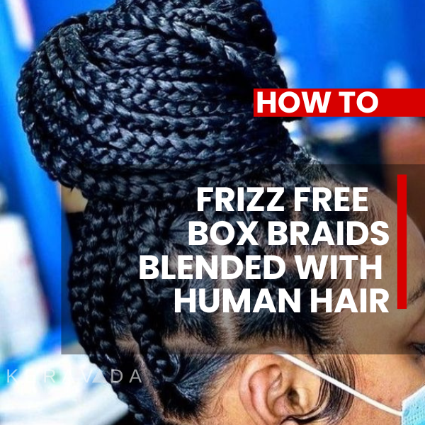 Frizz-Free Box Braids Blended with Human Hair Extensions