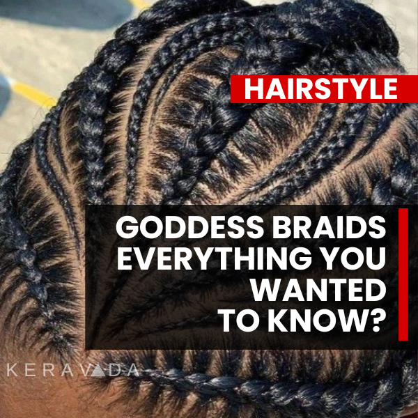 Goddess Braids: Everything You Wanted to Know in 5 min!