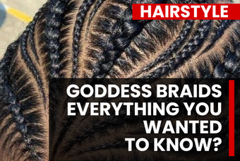 Goddess Braids: Everything You Wanted to Know in 5 min!