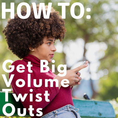 How to get "BIG" Volume Twist Outs