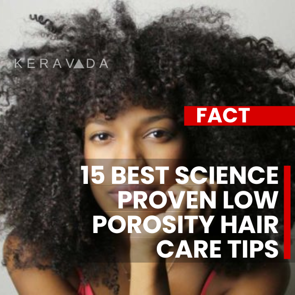 15 Best Scientifically Proven Low Porosity Hair Care Tips