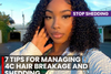 7 Tips for Managing 4C Hair Breakage and Shedding